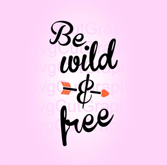 Download Be Wild Free Svg Files Svg Quotes Svg Cut File Vinyl Cut Etsy SVG, PNG, EPS, DXF File