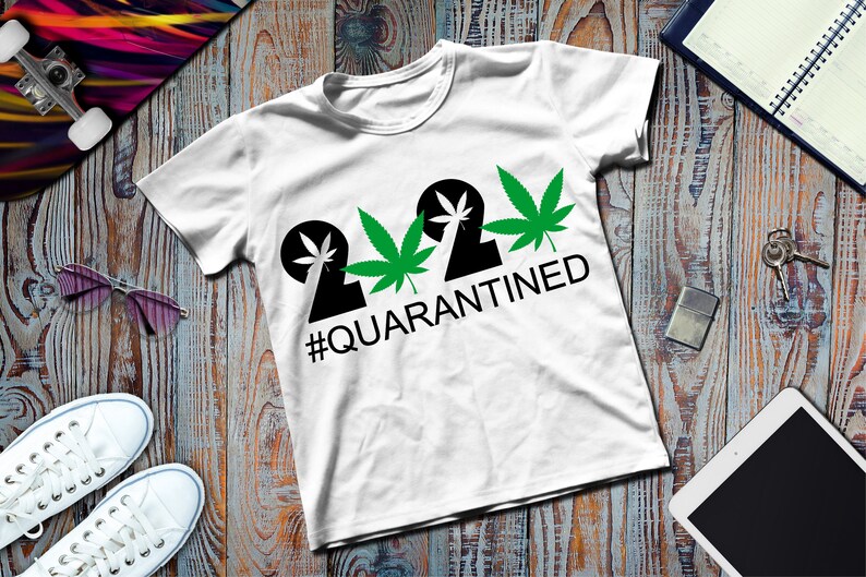 Download 2020 Quarantined SVG File T-shirts Svg Cannabis Leaf Quotes | Etsy