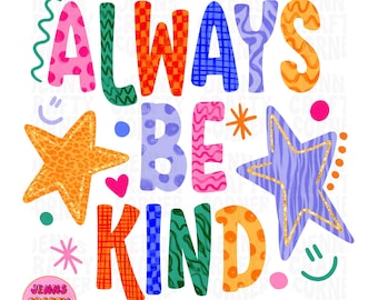 Always Be Kind PNG, preppy doodle png, girly trendy kindness shirt design, encouragement and positivity png, fun bright colors