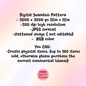 May include: Digital seamless pattern image with text: 3000 x 3000 px, 12in x 12in, 300 dpi, JPEG format, flattened image, RGB color. Text also states you can create physical items. A logo for Jenns Crafty Corner is at the bottom.