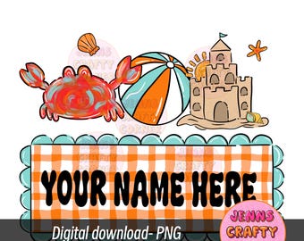 May include: A digital download graphic featuring beach-themed illustrations. Includes a crab, beach ball, sandcastle, and a sign with the text "YOUR NAME HERE" on a gingham background. A seashell and starfish are also included.