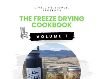 The Freeze Drying Cookbook Vol 1 (Freeze Drying Recipes)