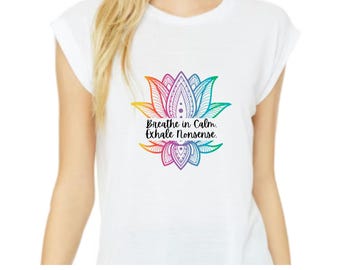 Breathe in Calm, Exhale Nonsense: Women's Muscle Tee, Yoga shirt, colorful lotus