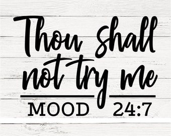 Thou shall not try me Svg, Mood Svg, Funny Svg, Quotes Svg, Mom Wife Boss Svg, Cutting files for use with Silhouette Cameo, ScanNCut, Cricut