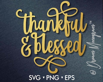 Thankful Svg / Blessed Svg / Thanksgiving Svg / Grateful Svg/ Cutting files for use with Silhouette Cameo and Cricut
