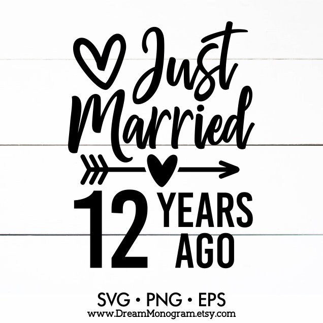Just married 12 years ago Svg 12 Years Wedding Anniversary Etsy
