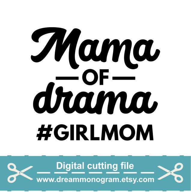 Instant Download-Girl mom SVG Mother/'s Day svg Mama of Drama SVG Commercial Use Mama of Drama svg Mom svg Cutting Files SVG Files