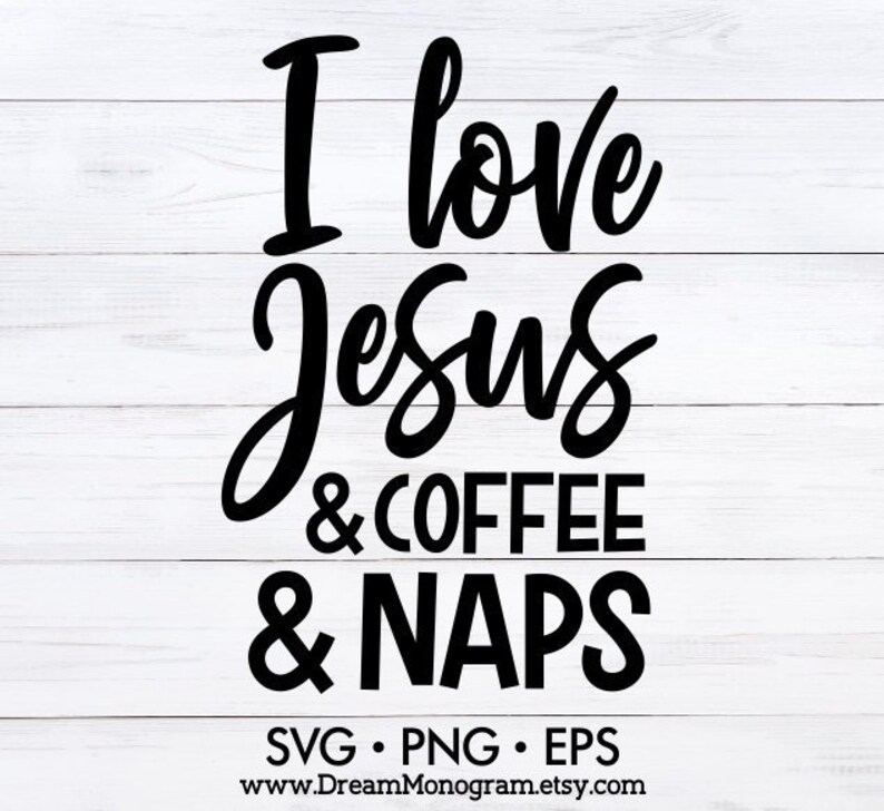 Download I love Jesus and coffee and naps Svg Christian Coffee ...