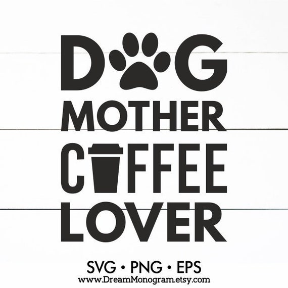 Dog mother coffee lover Svg Dog mom Fur mom Dog lover Fur ...