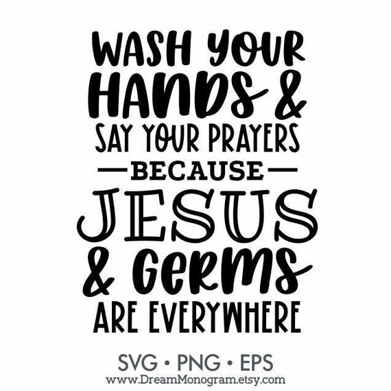 Wash Your Hands And Say Your Prayers Because Jesus And Germs Etsy