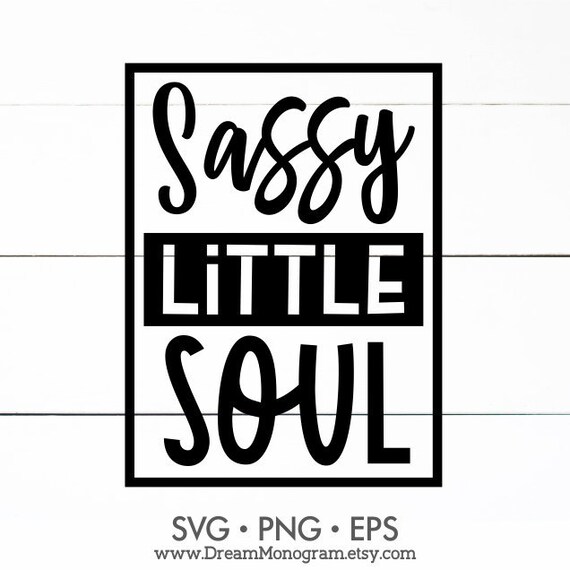 Download Sassy Little Soul Svg Funny Quotes Sassy Since Birth New Etsy
