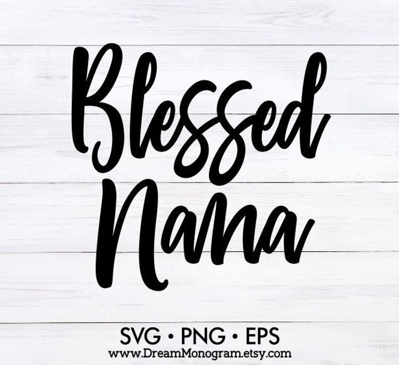 Download Blessed nana Svg Nana life Gigi Mimi Best nana ever | Etsy
