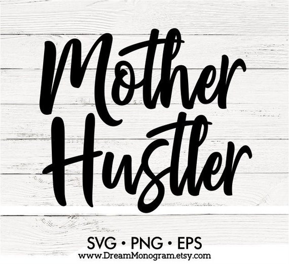 Download Mother hustler Svg Mom life Svg Mother hood Svg Mom shirt ...