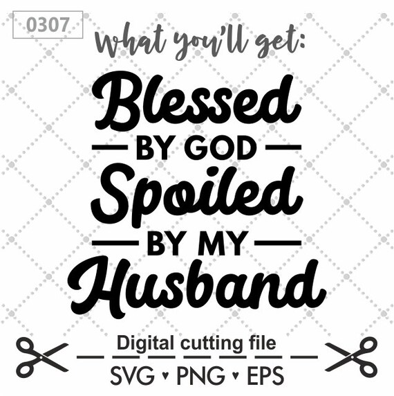 Free Free 70 Husband Svg Blessed By God Spoiled By My Husband SVG PNG EPS DXF File