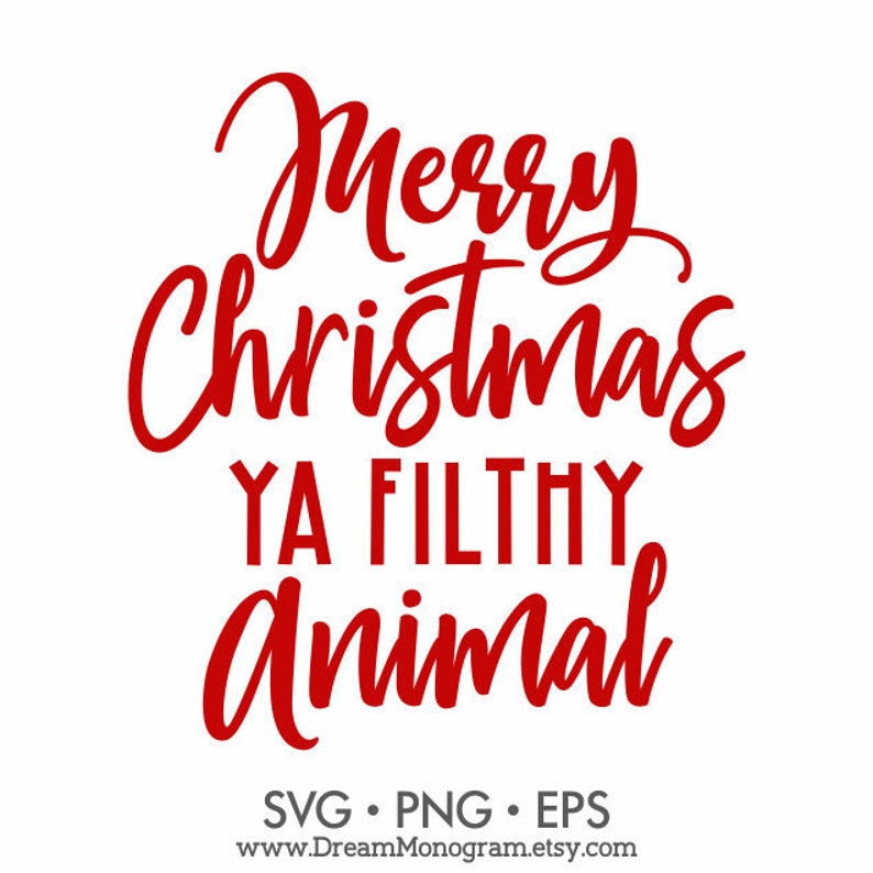 Download Merry Christmas Ya Filthy Animal Svg Funny Quote Christmas ...