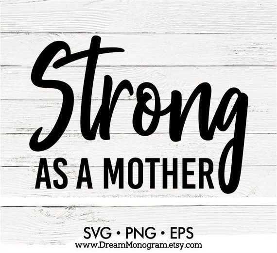 Download Strong As A Mother Svg Mom Life Svg Mommy Svg Mom Boss Svg Etsy