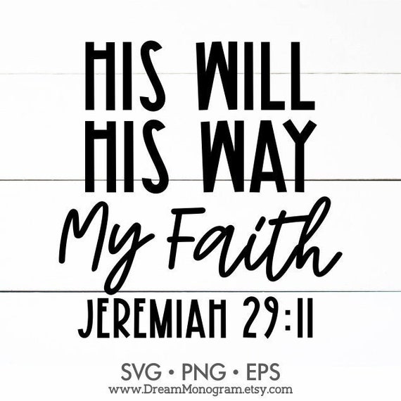 Download His Will His Way My Faith Jeremiah 29 11 Svg Jesus Bible Etsy