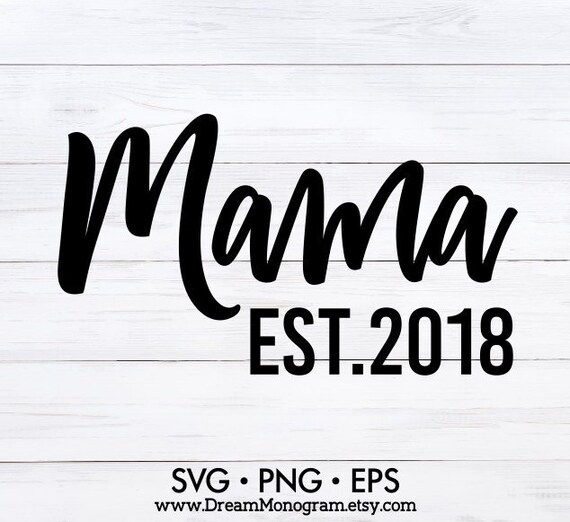 Download Mama Est 2018 Svg Mom Life Svg Mommy Svg Mom Boss Svg Etsy