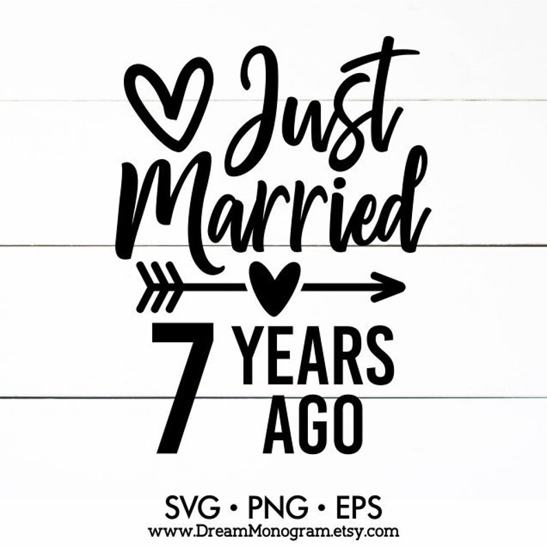 Just married 7 years ago Svg 7 Years Wedding Anniversary 7 | Etsy