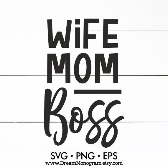 Download Wife Mom Boss Svg Boss Lady Girl Boss Boss Babe Momlife Etsy