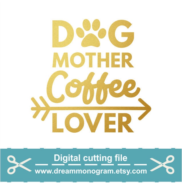 Free Free 186 Dog Mother Coffee Lover Svg SVG PNG EPS DXF File