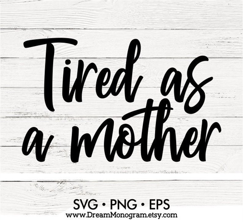 Download Tired as a mother Svg Mom life Svg Mommy Svg Mom boss Svg ...