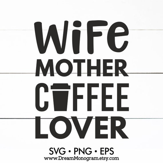 Free Free 169 Wife Mother Coffee Lover Svg SVG PNG EPS DXF File