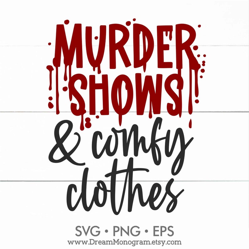 Download Murder Shows & Comfy Clothes SVG Funny Quote SVG Crime | Etsy