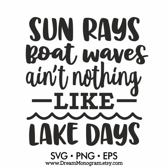 Download Sun Rays Boat Waves Ain T Nothing Like Lake Days Svg Lake Etsy