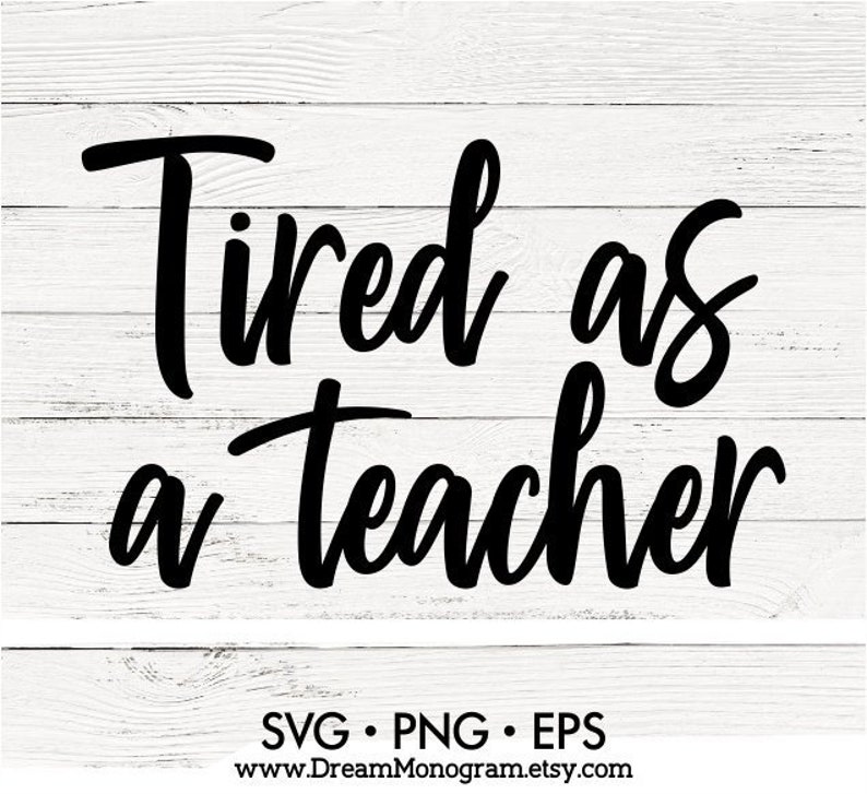 Download Tired as a teacher Svg Teacher life Svg Teach love inspire | Etsy