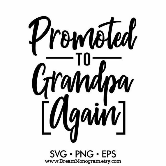 Promoted To Grandpa Again Svg Dad Grandfather Daddy Papa Etsy