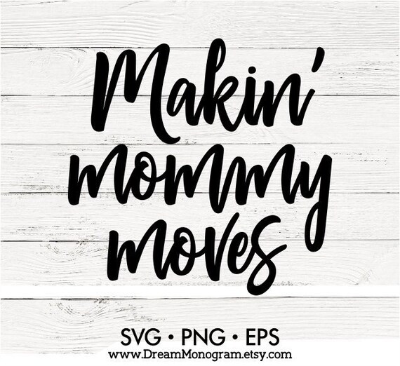Download Makin' mommy moves Svg Mom life Svg Funny mom Svg Mom | Etsy