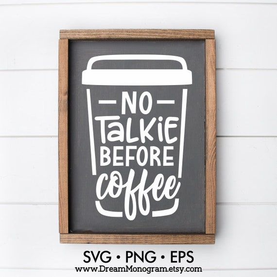 Free Free 129 No Talkie Before Coffee Svg SVG PNG EPS DXF File