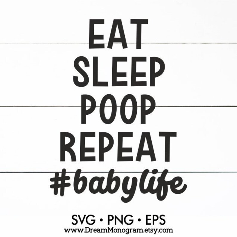 Download Eat Sleep Poop Repeat Svg Babylife Baby Toddler life | Etsy