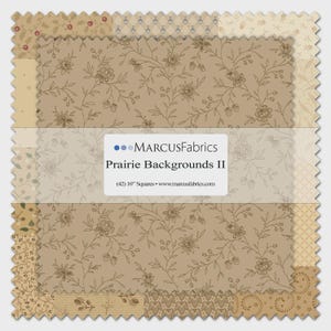 May include: A collection of fabric squares in various shades of beige and tan, featuring floral and geometric patterns. The fabric squares are 10 inches each and are labeled "Prairie Backgrounds II" by Marcus Fabrics.