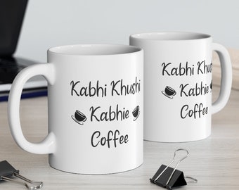 Kabhi Khushi Kabhie Coffee Mug | Funny Indian Coffee Mugs | Bollywood Coffee Mugs | Gifts for Desis | 11 oz Mug