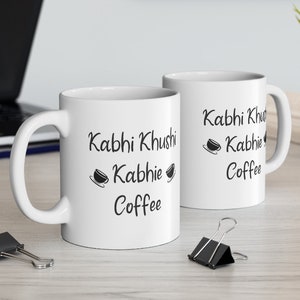 Kabhi Khushi Kabhie Coffee Mug | Funny Indian Coffee Mugs | Bollywood Coffee Mugs | Gifts for Desis | 11 oz Mug