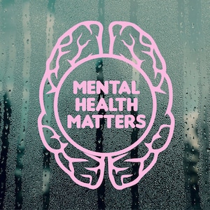 Mental Health Decal Mental Health Matters Decal Window Decal Vehicle Decal Mental Health Awareness Decal