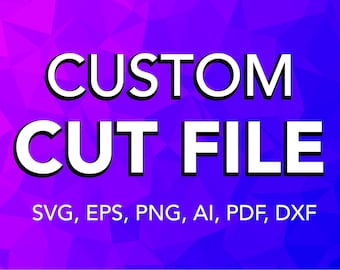 May include: A digital graphic with the words "CUSTOM CUT FILE" in white with a black outline, set against a gradient background of purple and blue geometric shapes. Below the text are the file formats: SVG, EPS, PNG, AI, PDF, and DXF.