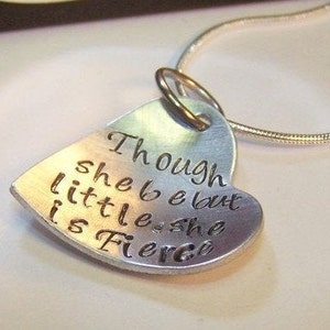 Though she be little she is fierce, custom stamped necklace, personalized heart necklace, handstamped jewelry , gifts for her, team gifts
