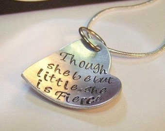 Though she be little she is fierce, custom stamped necklace, personalized heart necklace, handstamped jewelry , gifts for her, team gifts