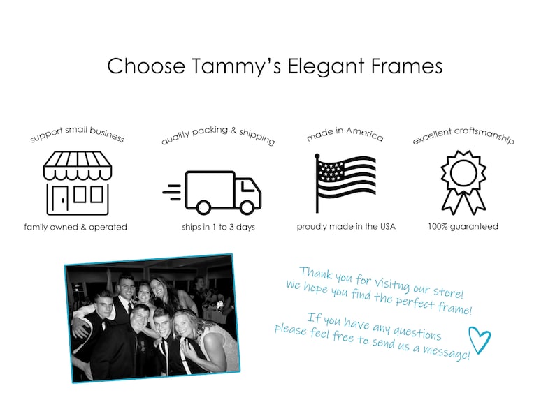 Puede incluir: Ilustraci&oacute;n en blanco y negro de una tienda, una camioneta de reparto, una bandera estadounidense y un premio con cinta. El texto "Choose Tammy's Elegant Frames" est&aacute; en la parte superior de la imagen. El texto "support small business, family owned & operated" est&aacute; debajo de la ilustraci&oacute;n de la tienda. El texto "quality packing & shipping, ships in 1 to 3 days" est&aacute; debajo de la ilustraci&oacute;n de la camioneta de reparto. El texto "made in America, proudly made in the USA" est&aacute; debajo de la ilustraci&oacute;n de la bandera estadounidense. El texto "excellent craftsmanship, 100% guaranteed" est&aacute; debajo de la ilustraci&oacute;n del premio. El texto "Thank you for visiting our store! We hope you find the perfect frame! If you have any questions please feel free to send us a message!" est&aacute; en la parte inferior de la imagen.