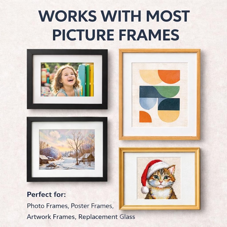 May include: Image showcasing four picture frames with different artworks. Two frames are black, one is light brown, and one is gold. The text "WORKS WITH MOST PICTURE FRAMES" is at the top. The text "Perfect for: Photo Frames, Poster Frames, Artwork Frames, Replacement Glass" is at the bottom.