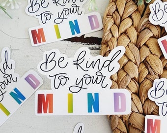 Be kind to your mind | mental health | Mental health sticker | stickers l vinyl sticker | waterproof stickers | laptop stickers