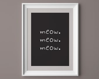 Meow. Meow. Meow. Art imprimable (DP0006-02) | affiche de chat amusant, citation noire et blanche, affiche de typographie propre, décor de chambre à coucher, téléchargement instantané