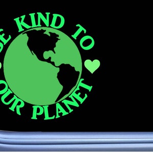 Earth Be Kind OS 465 vinyl planet Decal mother earth Sticker