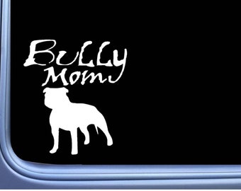 May include: White vinyl decal with the text "Bully Mom" and a silhouette of a Staffordshire Bull Terrier.