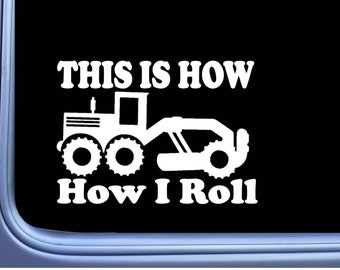 Road Grader How I Roll sticker OS 218 vinyl 8" Decal Motor