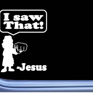 Jesus I Saw That Sticker - Waterproof - Funny Gifts - OS 181 decal - meme sticker