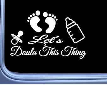 Doula this Thing Decal Sticker OS 282 gift